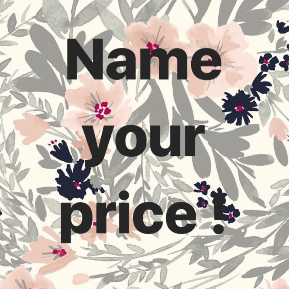 Name your price, make me an offer !